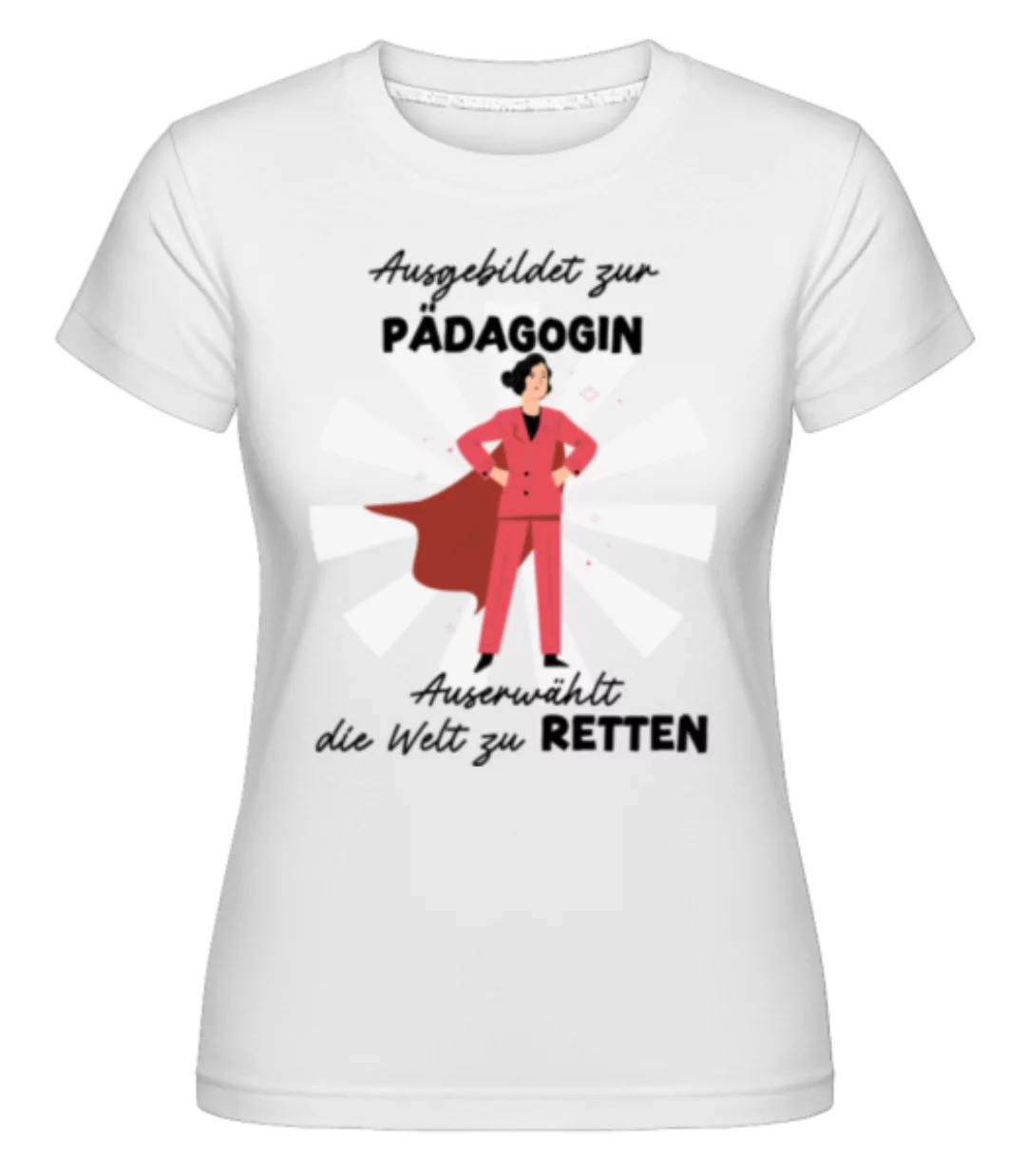 Ausgebildet zur Pädagogin · Shirtinator Frauen T-Shirt günstig online kaufen