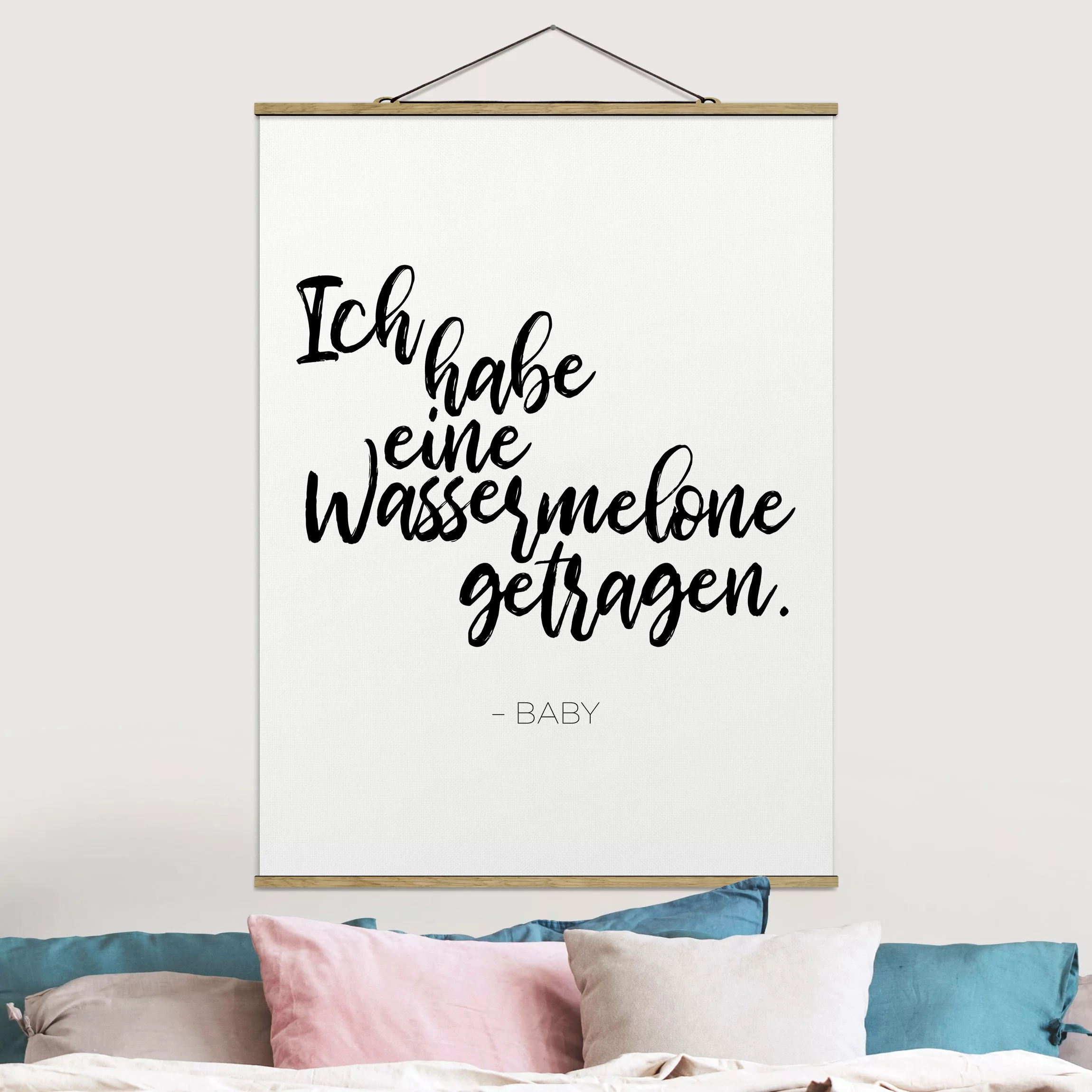 Stoffbild Spruch mit Posterleisten - Hochformat Ich habe eine Wassermelone günstig online kaufen