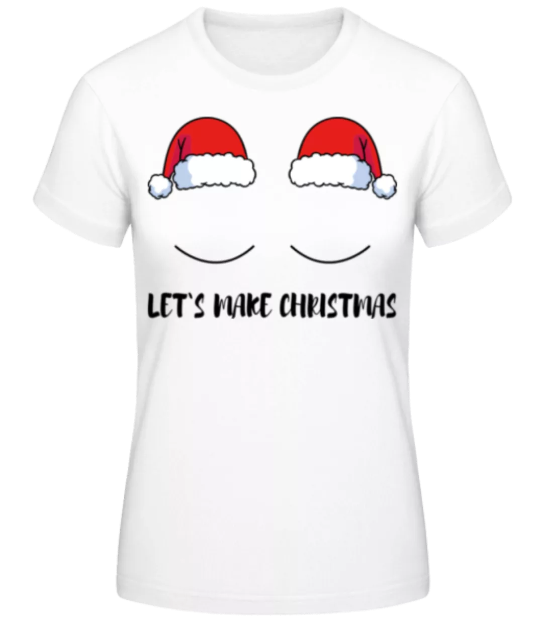 Let`s Make Christmas · Frauen Basic T-Shirt günstig online kaufen