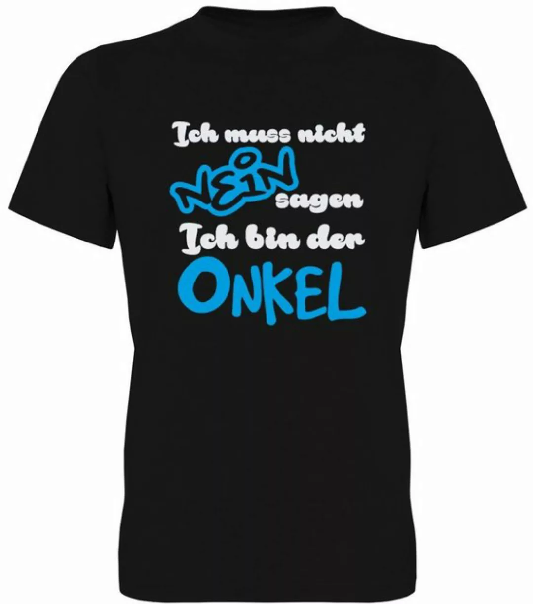 G-graphics T-Shirt Ich muss nicht NEIN sagen. Ich bin der Onkel Herren T-Sh günstig online kaufen