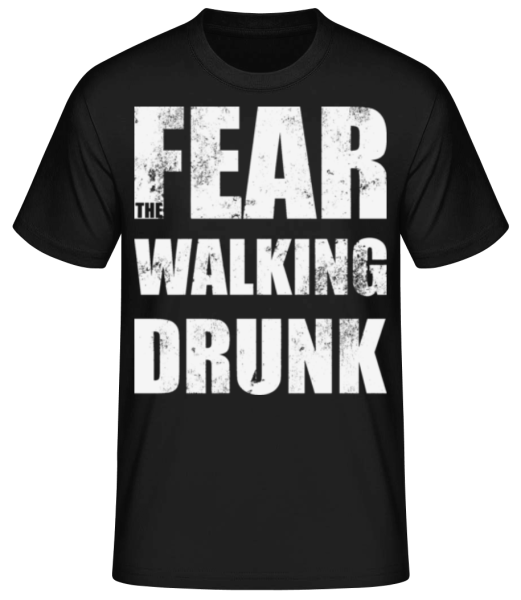 Fear Walking Drunk · Männer Basic T-Shirt günstig online kaufen