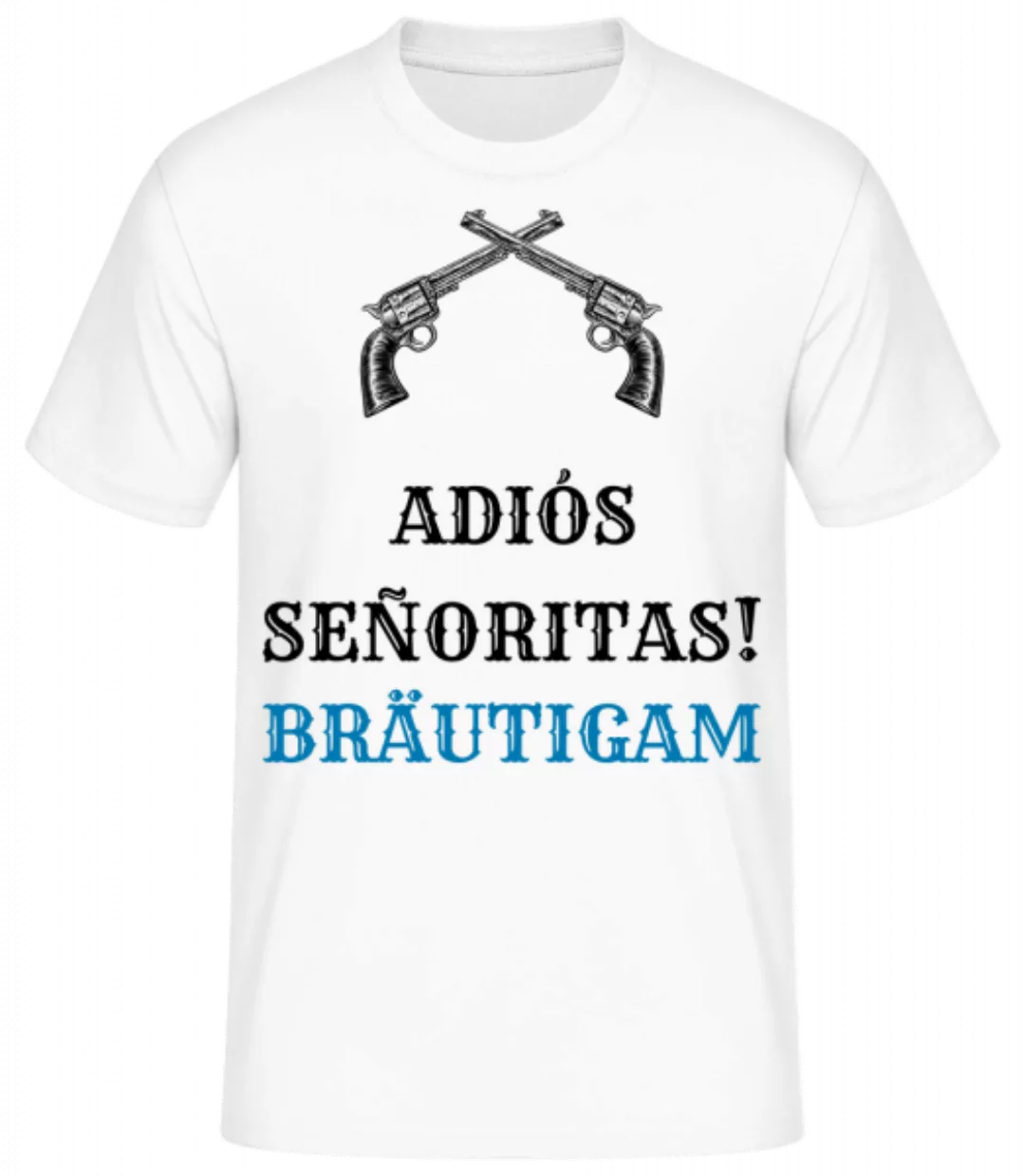 Adiós Señoritas Bräutigam · Männer Basic T-Shirt günstig online kaufen