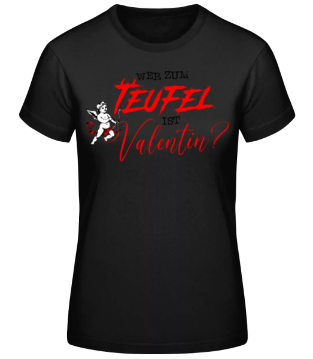 Wer Zum Teufel Ist Valentin · Frauen Basic T-Shirt günstig online kaufen