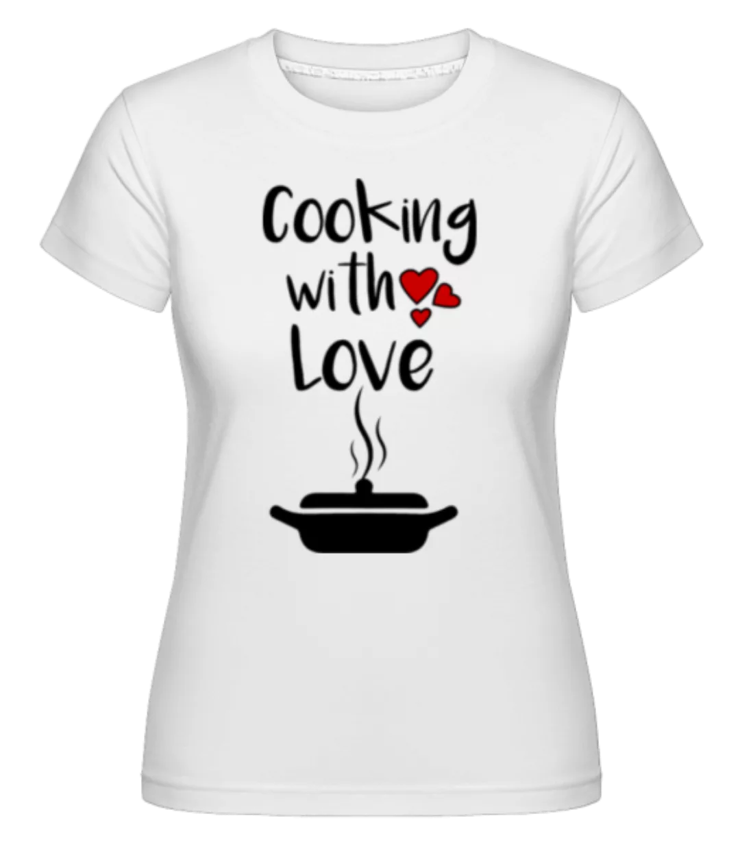 Cooking With Love · Shirtinator Frauen T-Shirt günstig online kaufen
