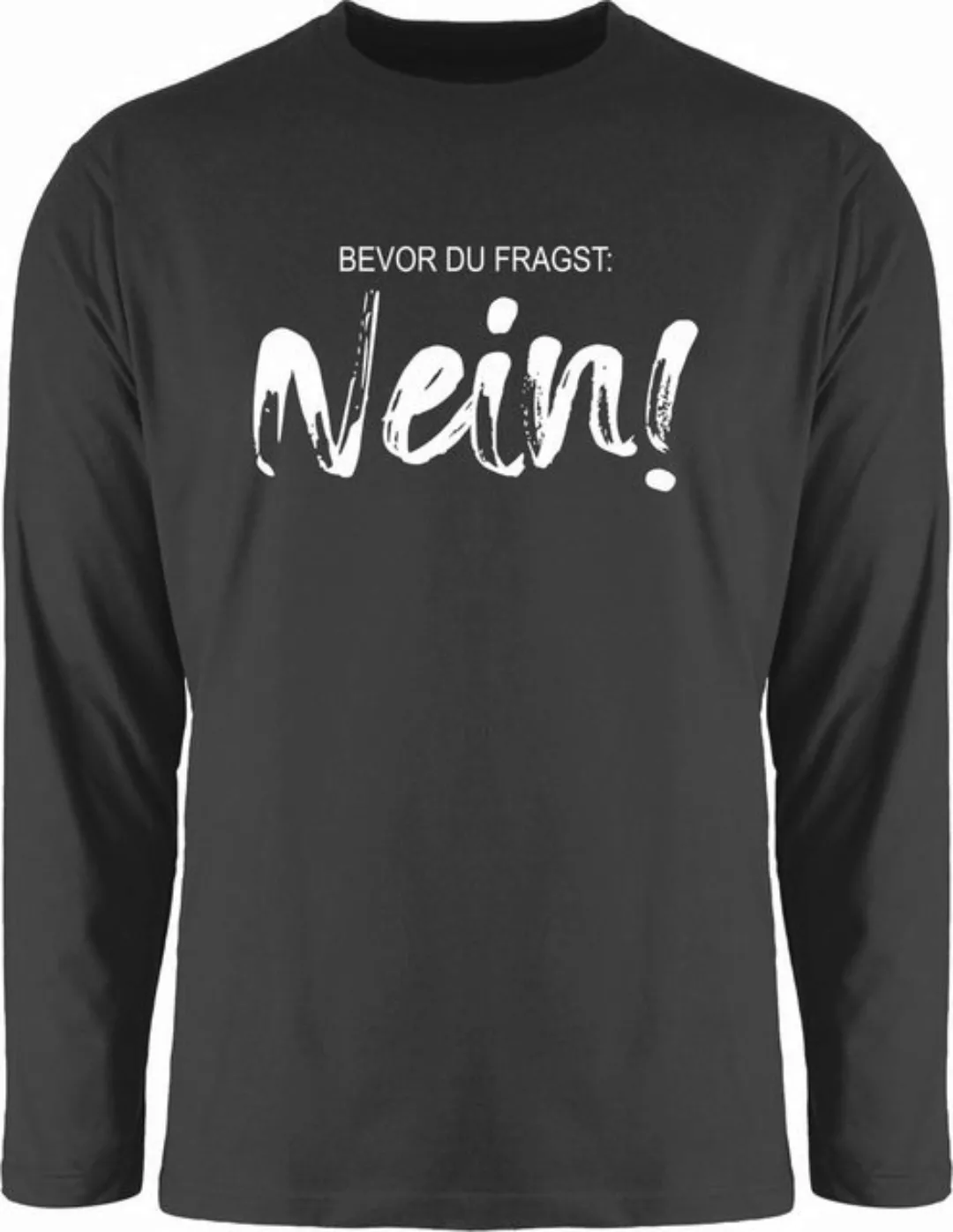 Shirtracer Rundhalsshirt Bevor du fragst NEIN - Sarkasmus Ironie Spruch Ges günstig online kaufen