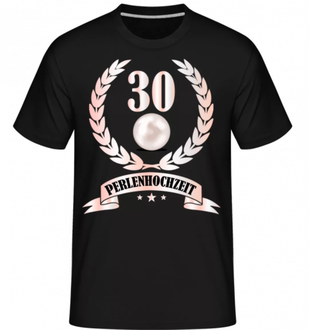 30 Jahre Perlenhochzeit · Shirtinator Männer T-Shirt günstig online kaufen