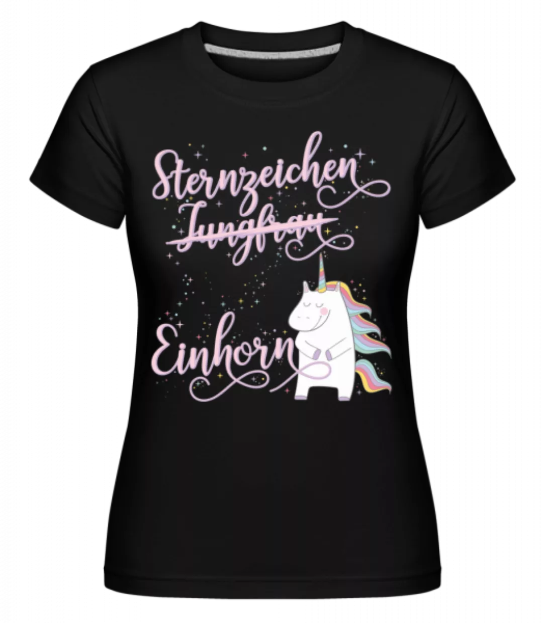 Sternzeichen Einhorn Jungfrau · Shirtinator Frauen T-Shirt günstig online kaufen