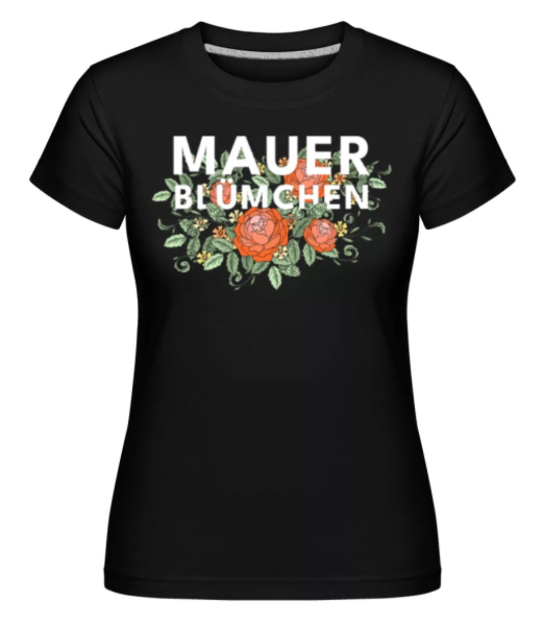 Mauerblümchen · Shirtinator Frauen T-Shirt günstig online kaufen