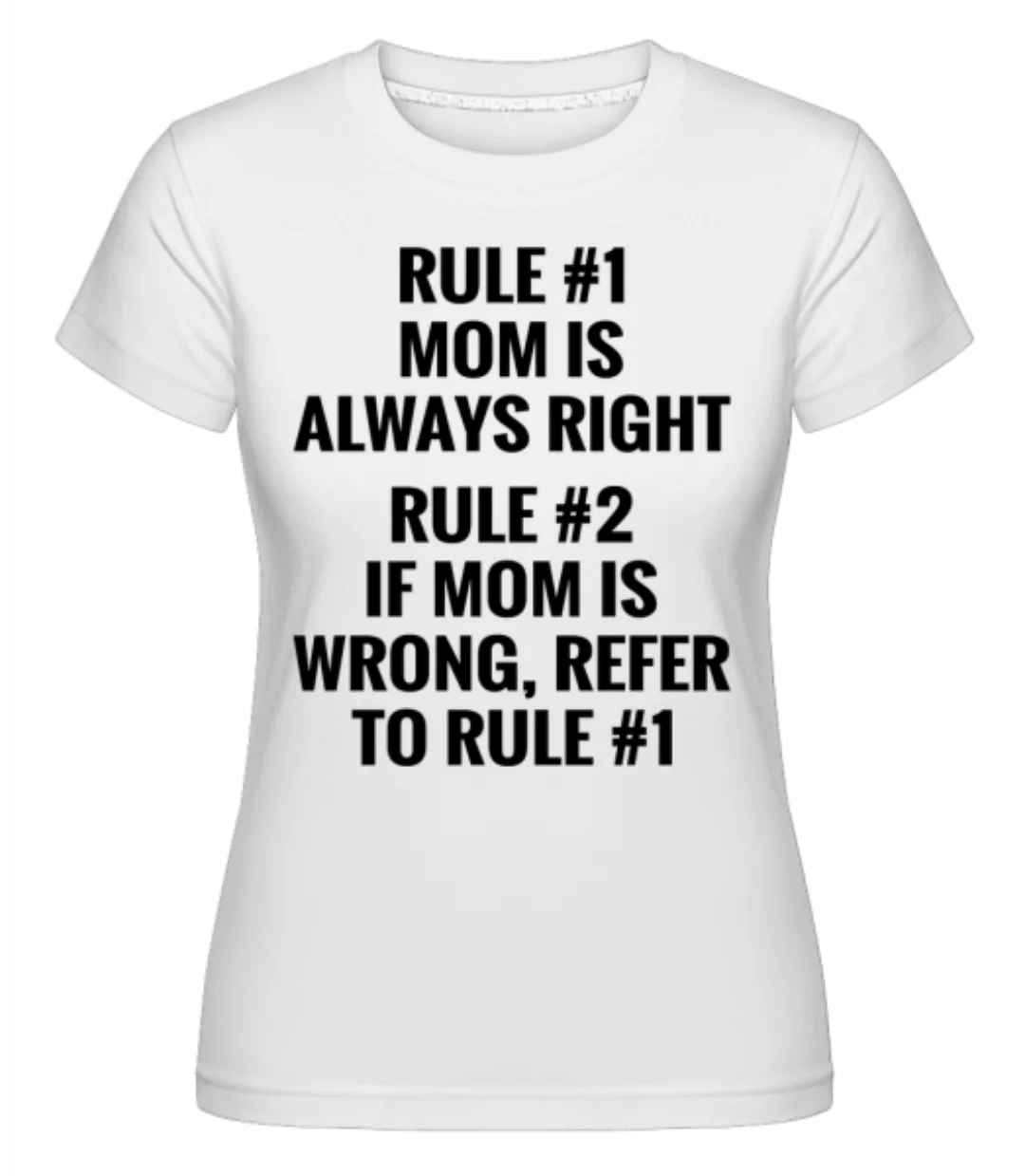 Mom Is Always Right · Shirtinator Frauen T-Shirt günstig online kaufen