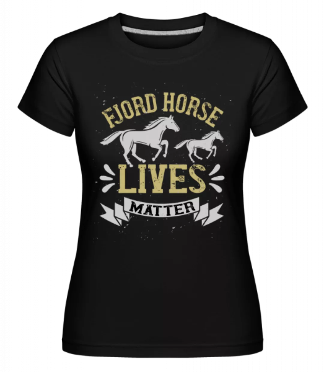 Fjord Horse Lives Matter · Shirtinator Frauen T-Shirt günstig online kaufen