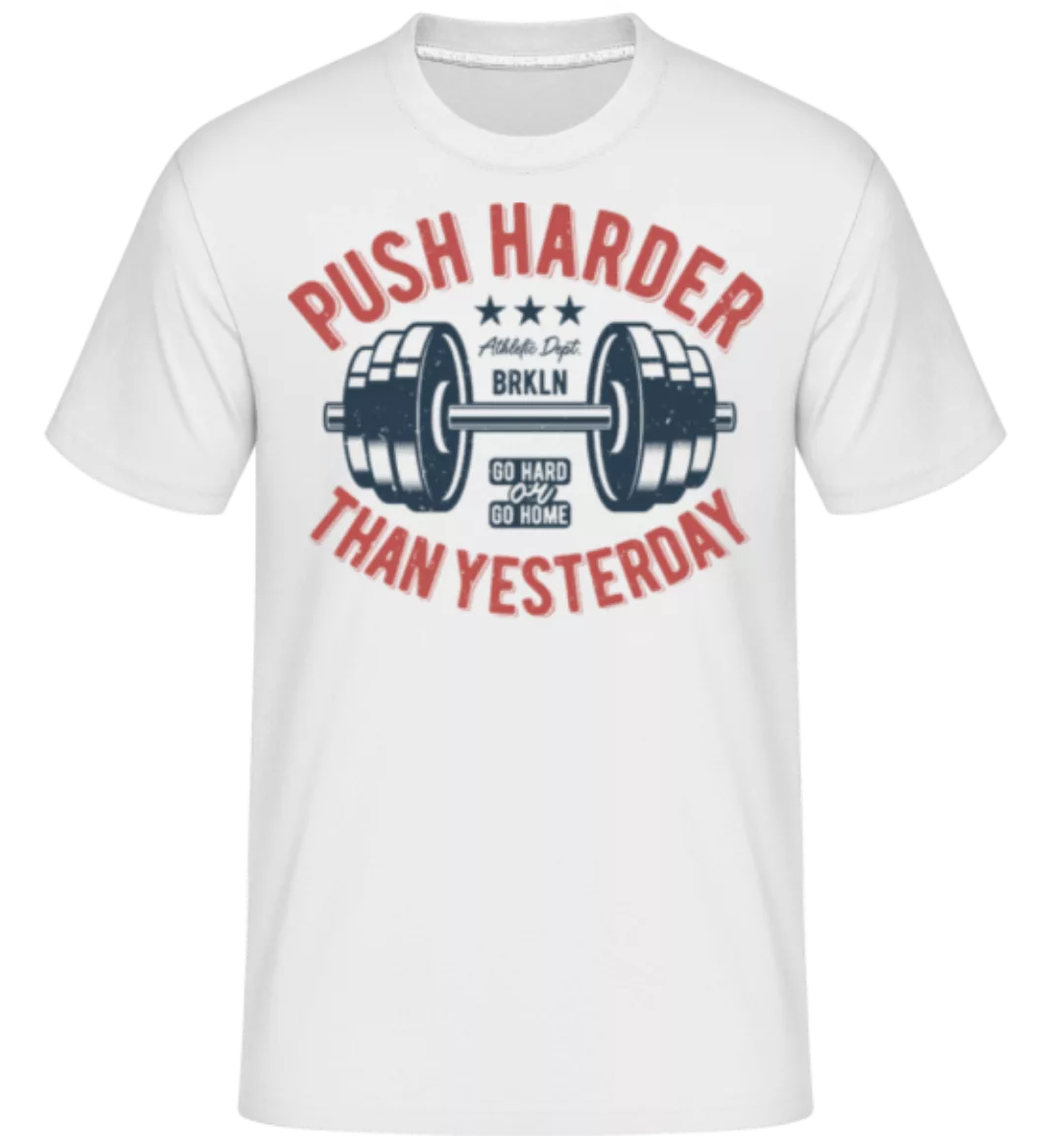 Push Harder · Shirtinator Männer T-Shirt günstig online kaufen