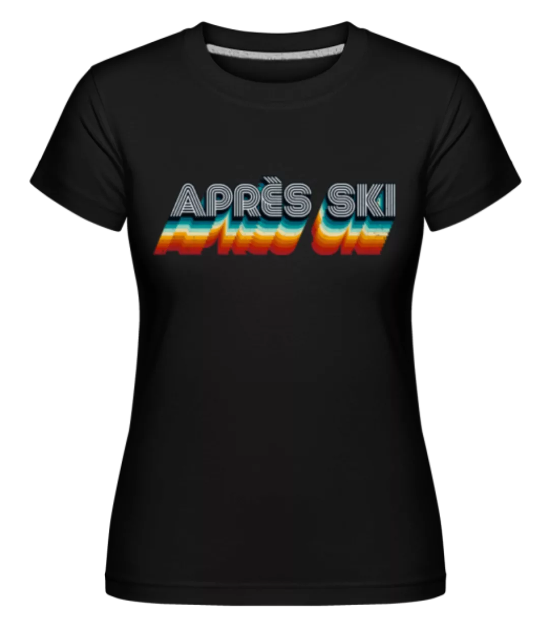 Après Ski · Shirtinator Frauen T-Shirt günstig online kaufen
