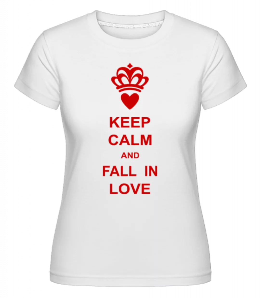 Keep Calm And Fall In Love · Shirtinator Frauen T-Shirt günstig online kaufen
