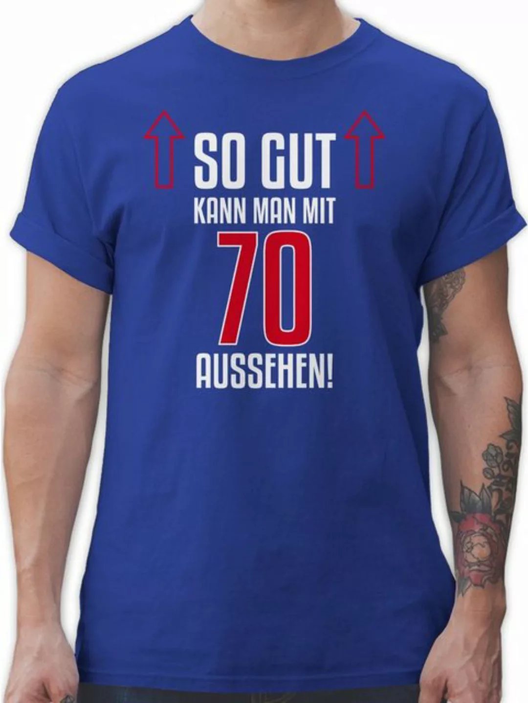 Shirtracer T-Shirt So gut kann man mit siebzig aussehen 70. Geburtstag günstig online kaufen