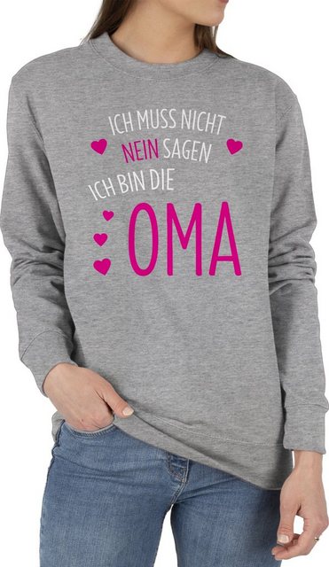 Shirtracer Sweatshirt Ich muss nicht nein sagen ich bin die Oma (1-tlg) Oma günstig online kaufen