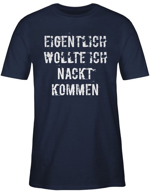 Shirtracer T-Shirt Eigentlich wollte ich nackt kommen Karneval & Fasching günstig online kaufen