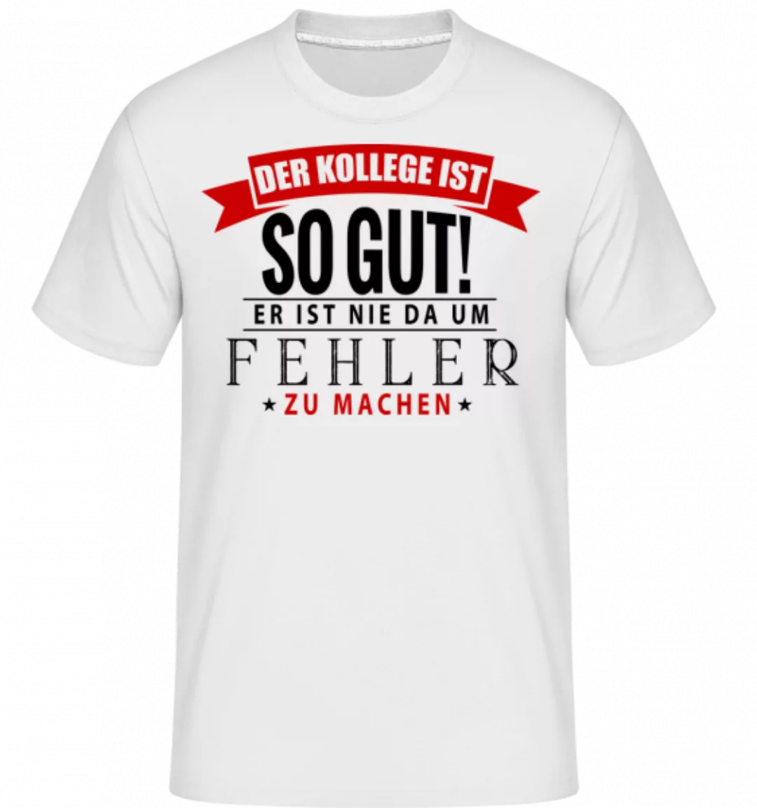 Der Kollege Ist So Gut · Shirtinator Männer T-Shirt günstig online kaufen