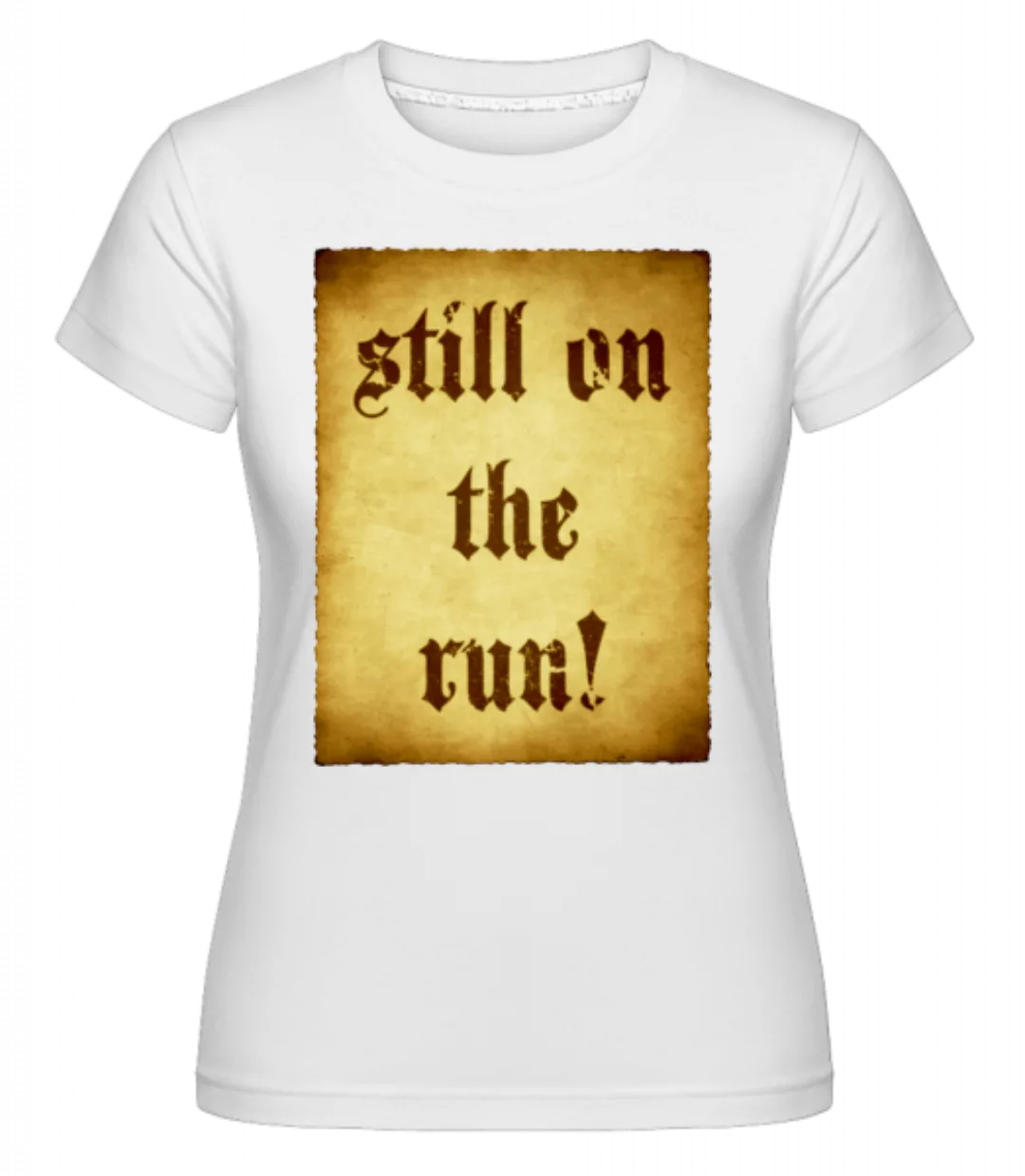 Still On The Run · Shirtinator Frauen T-Shirt günstig online kaufen
