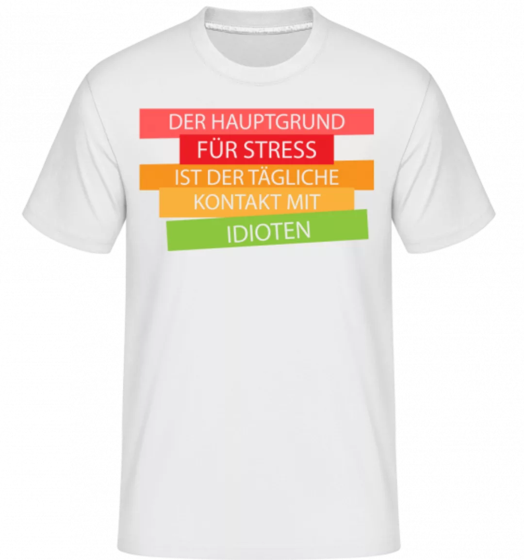 Der Hauptgrund Für Stress · Shirtinator Männer T-Shirt günstig online kaufen