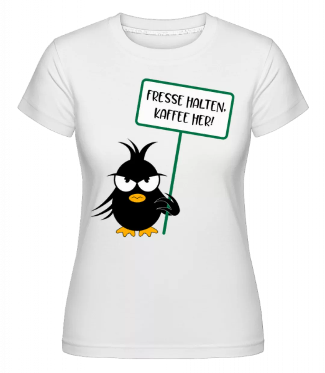 Fresse Halten Kaffee Her · Shirtinator Frauen T-Shirt günstig online kaufen