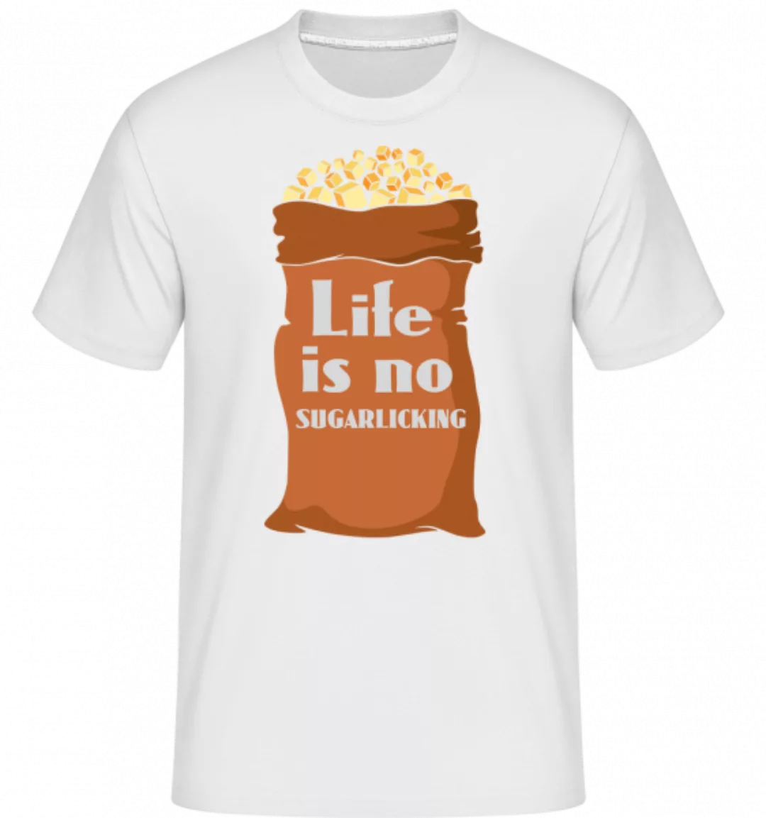 Life Is No Sugarlicking · Shirtinator Männer T-Shirt günstig online kaufen