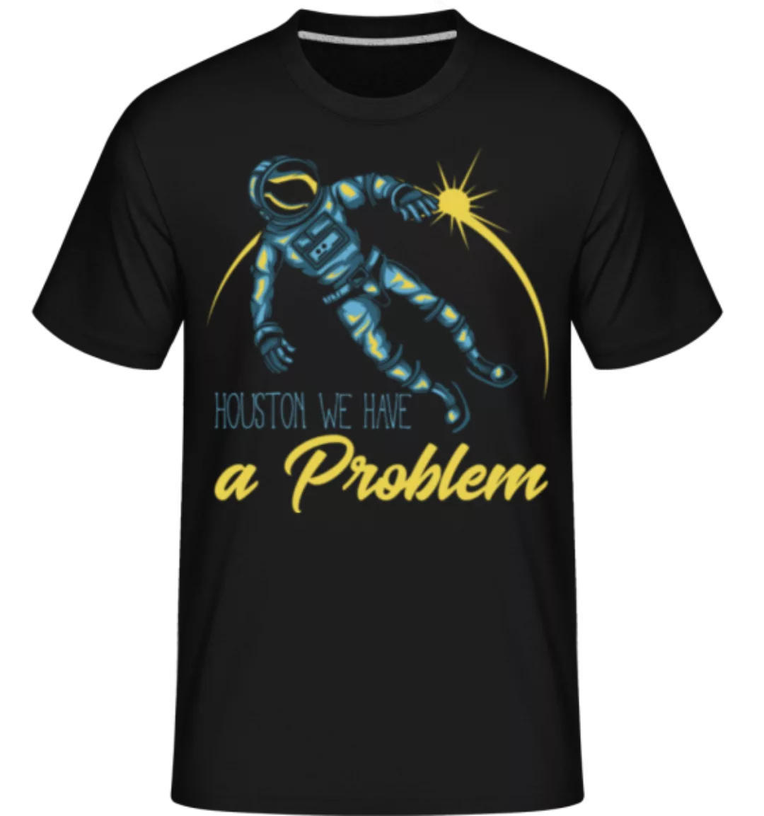 Houston We Have A Problem · Shirtinator Männer T-Shirt günstig online kaufen