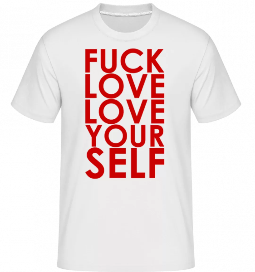 Fuck Love Love Yourself · Shirtinator Männer T-Shirt günstig online kaufen