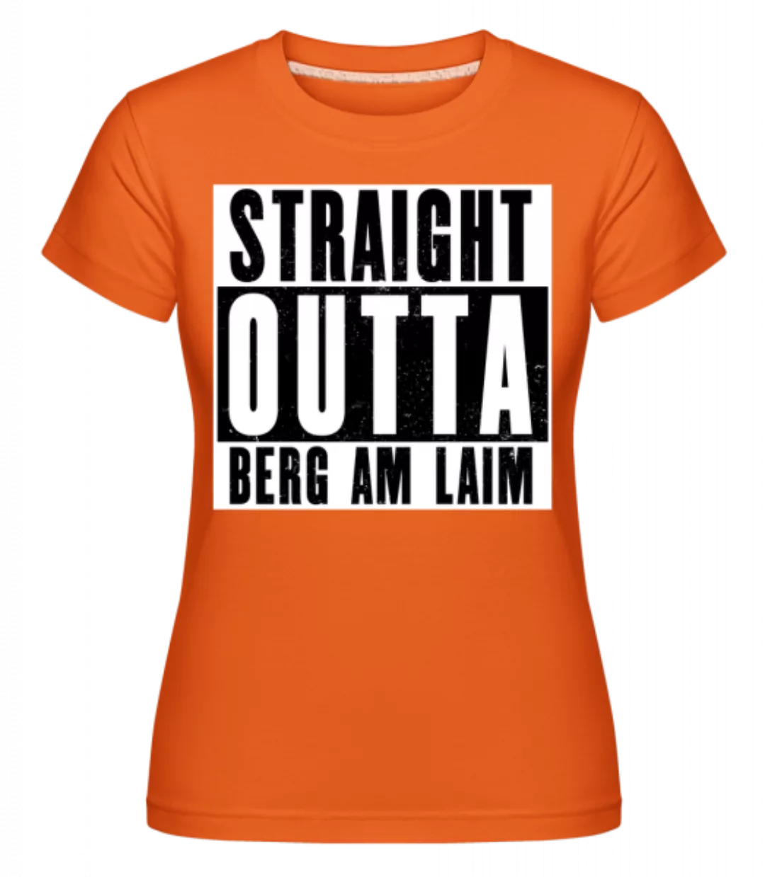 Straight Outta Berg Am Laim · Shirtinator Frauen T-Shirt günstig online kaufen