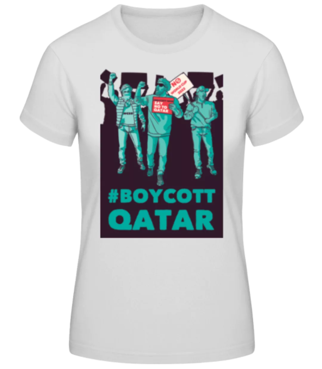 Protest Against Qatar · Frauen Basic T-Shirt günstig online kaufen