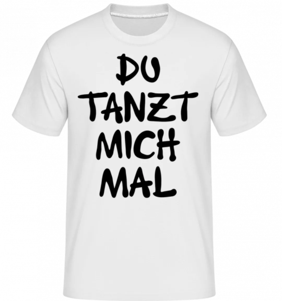 Du Tanzt Mich Mal · Shirtinator Männer T-Shirt günstig online kaufen