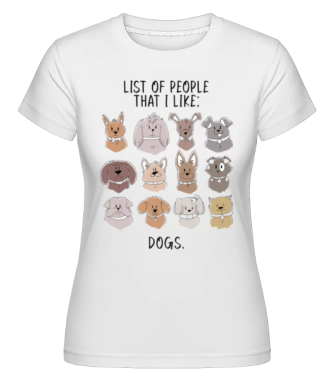 List Of People That I Like · Shirtinator Frauen T-Shirt günstig online kaufen