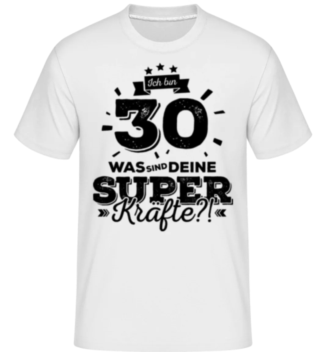 Ich Bin 30 - Superkräfte · Shirtinator Männer T-Shirt günstig online kaufen