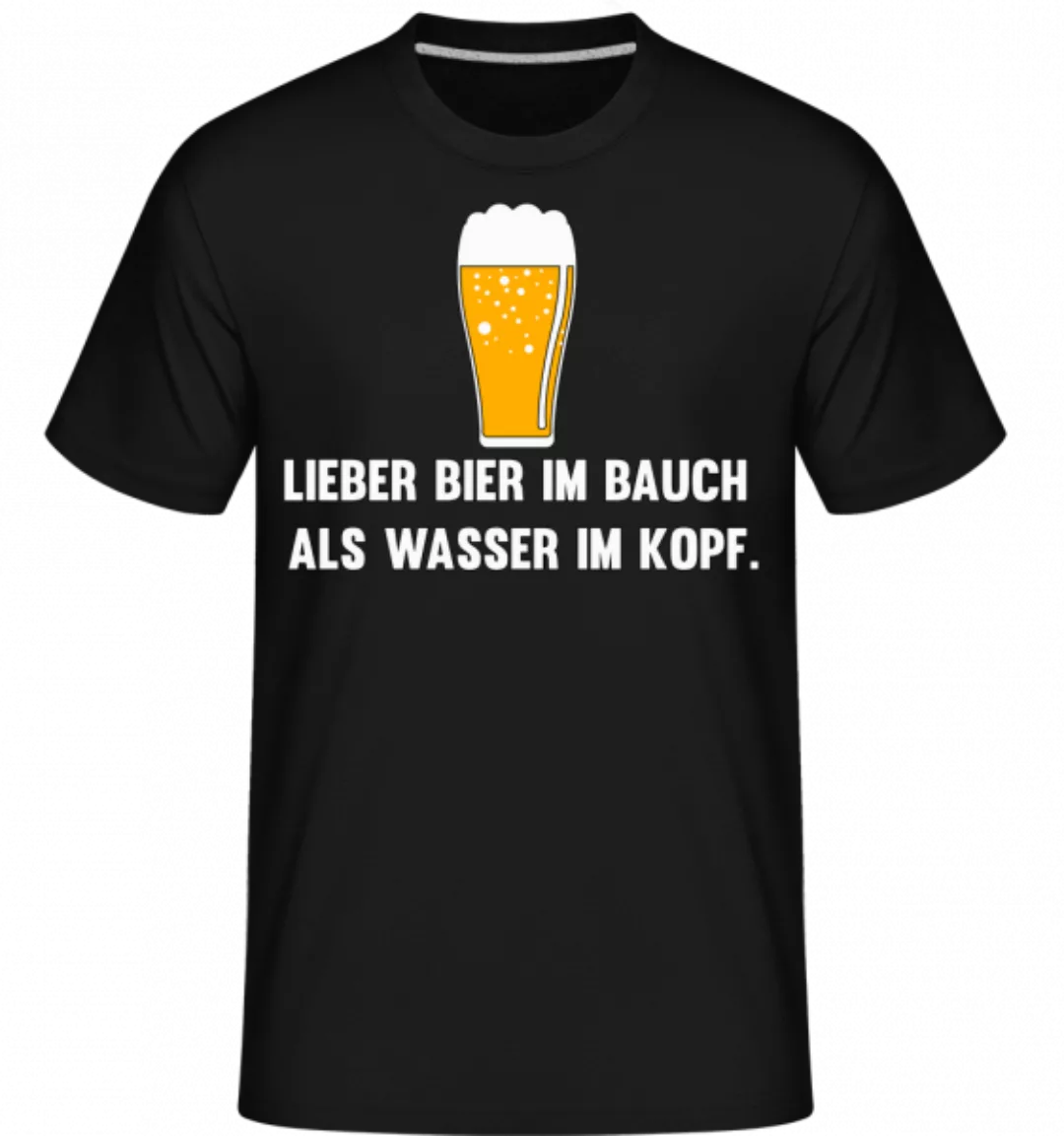 Lieber Bier Im Bauch Als Wasser · Shirtinator Männer T-Shirt günstig online kaufen