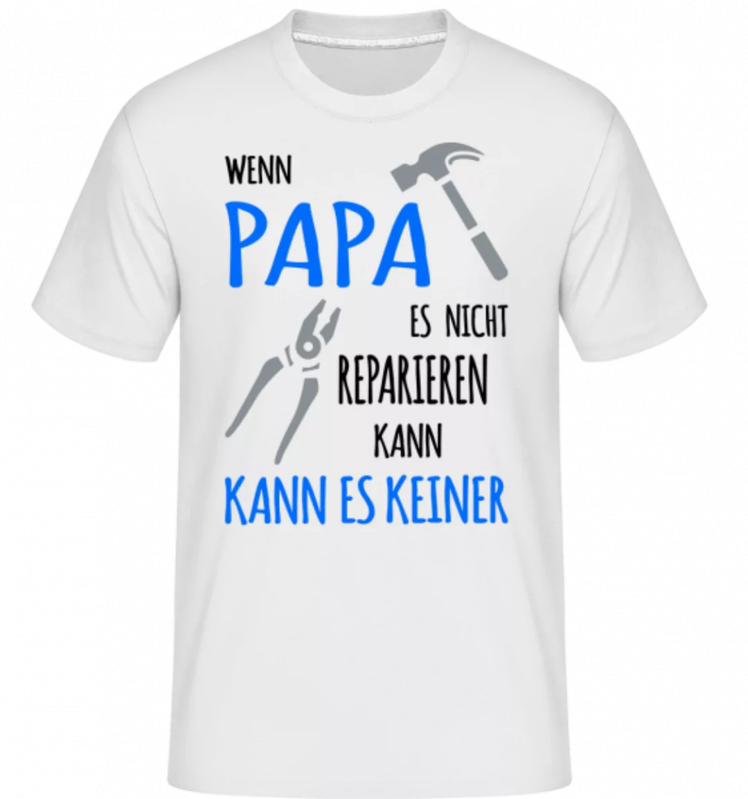 Wenn Papa Es Nicht Reparieren Kann · Shirtinator Männer T-Shirt günstig online kaufen