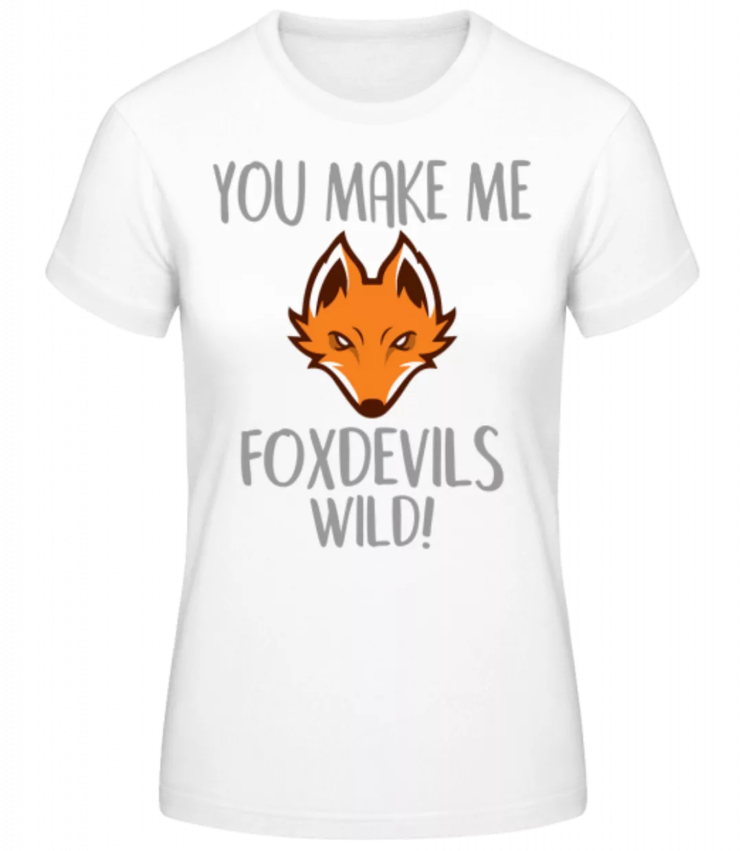 You Make Me FOXDEVILSWILD · Frauen Basic T-Shirt günstig online kaufen