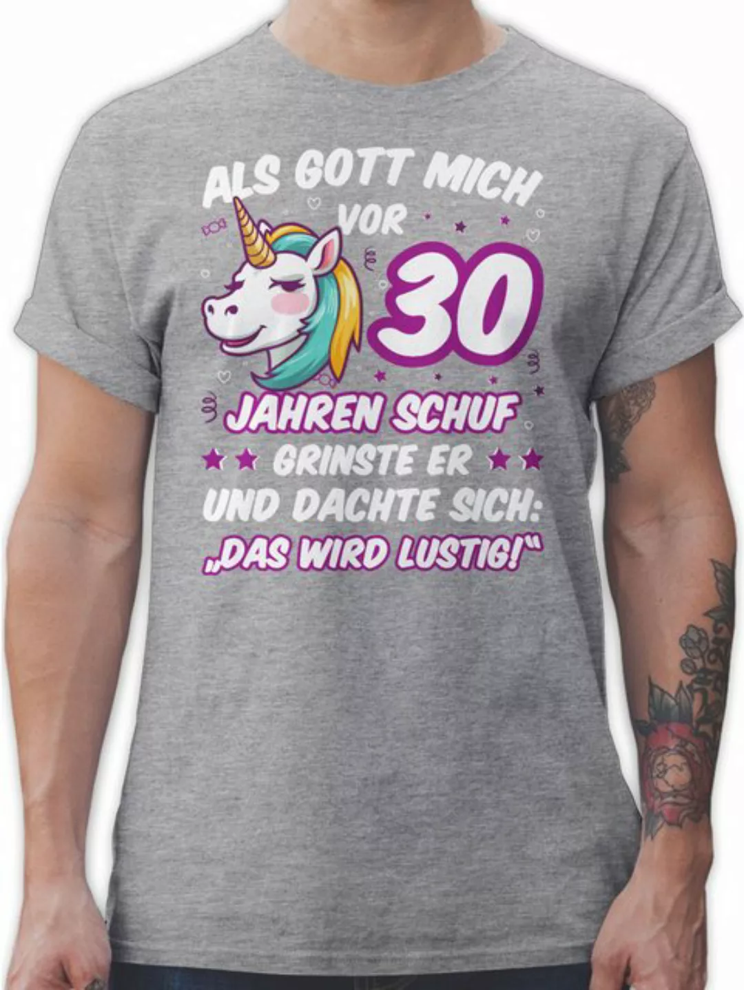 Shirtracer T-Shirt Als Gott mich vor 30 Jahren schuf grinste er - Einhorn E günstig online kaufen