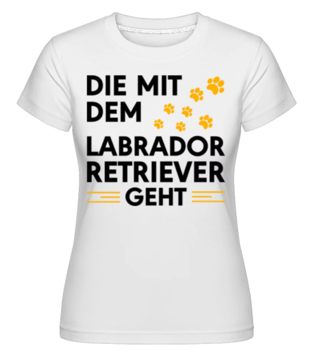 Frauchen Vom Labrador Retriever · Shirtinator Frauen T-Shirt günstig online kaufen
