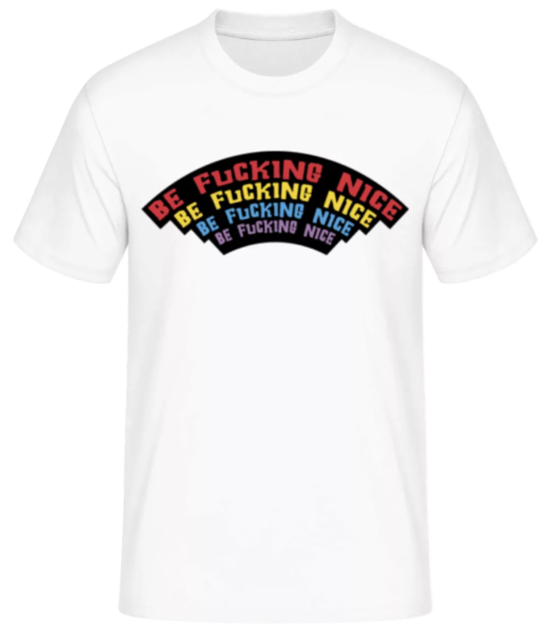 Be Fcking Nice · Männer Basic T-Shirt günstig online kaufen