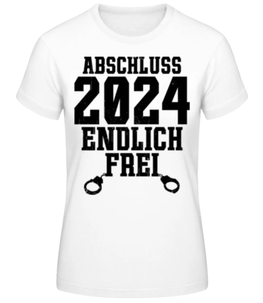 Abschluss 2024 Endlich Frei · Frauen Basic T-Shirt günstig online kaufen