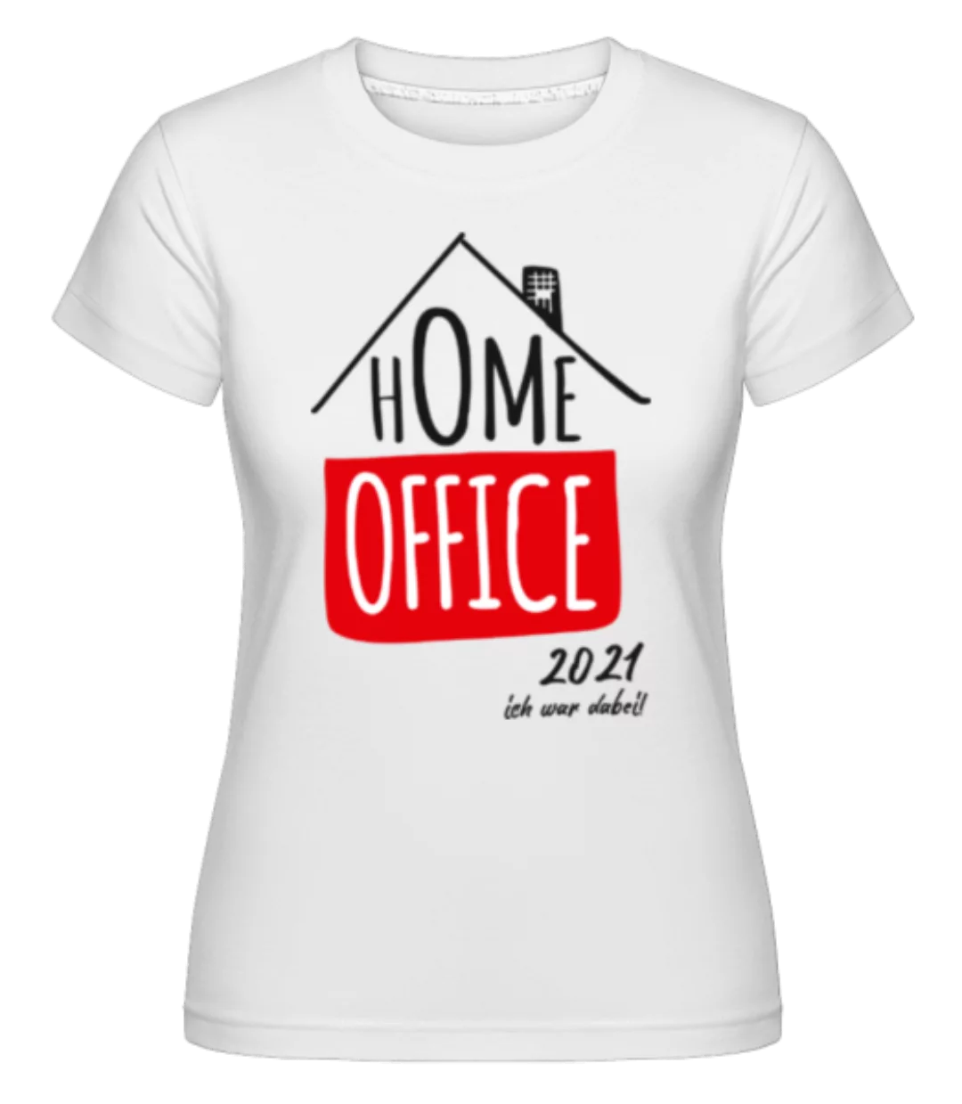 Home Office 2021 · Shirtinator Frauen T-Shirt günstig online kaufen