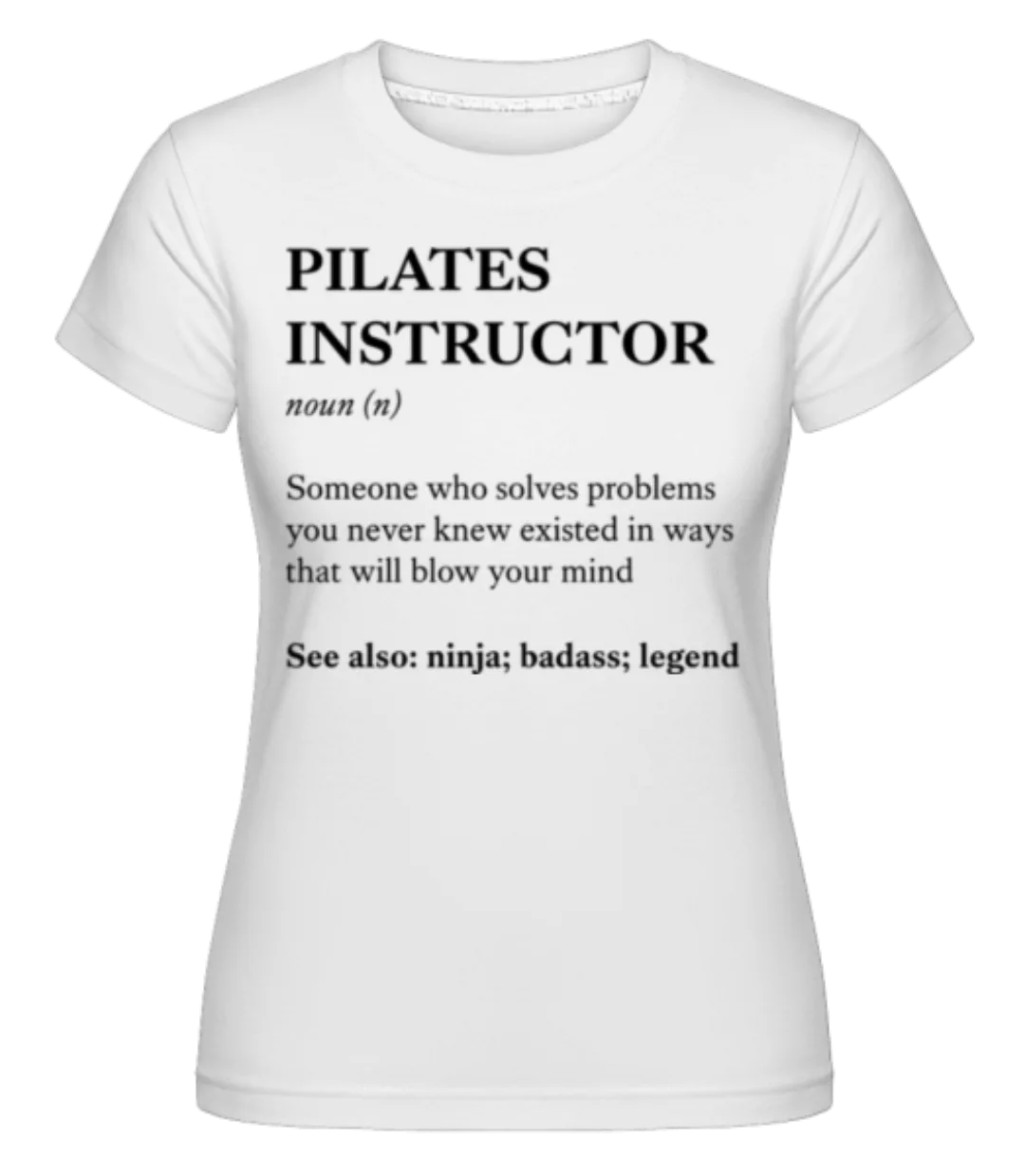 Pilates Instructor · Shirtinator Frauen T-Shirt günstig online kaufen