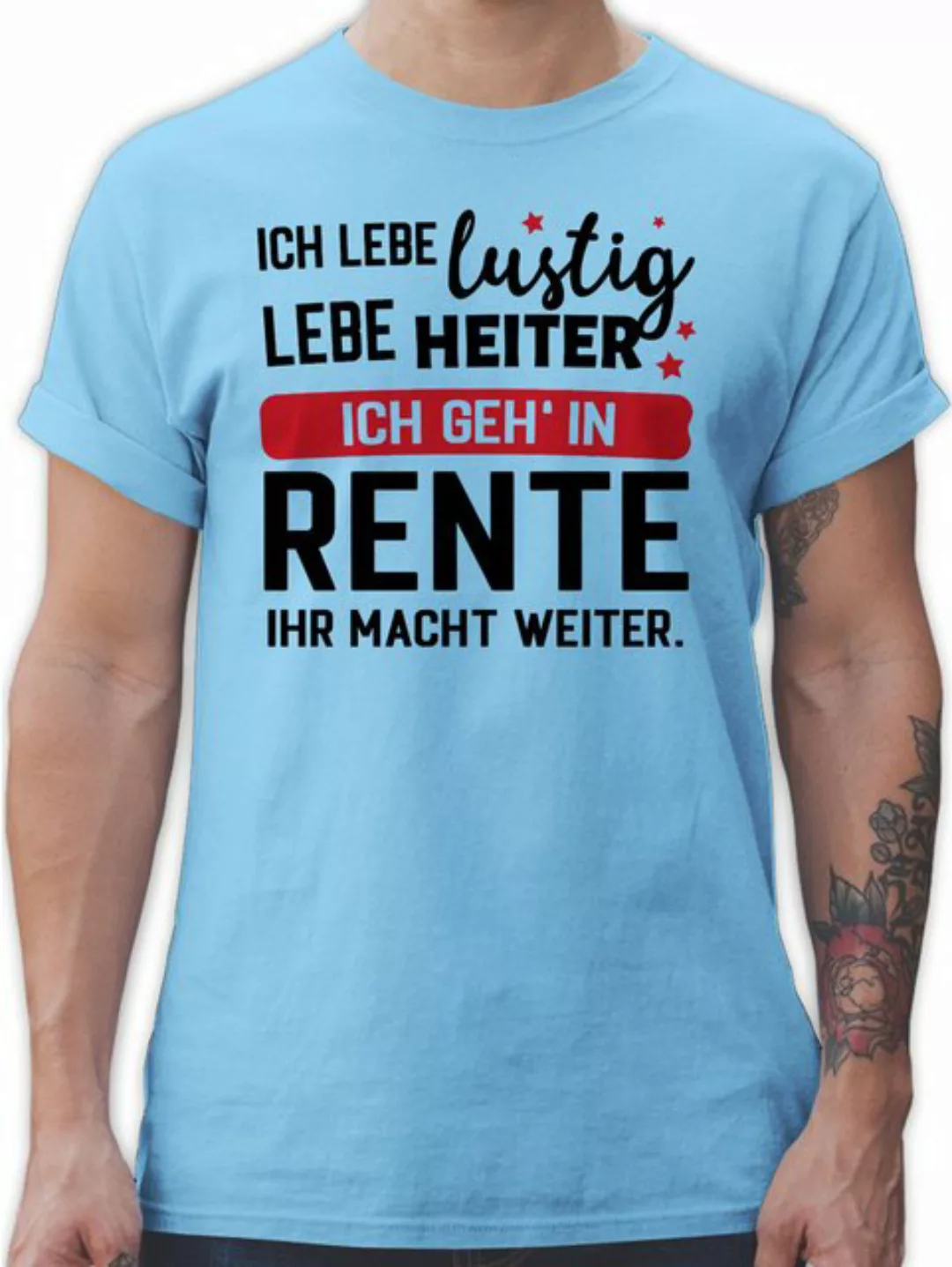 Shirtracer T-Shirt Ich geh in Rente - Ihr macht weiter. Rentner Rente günstig online kaufen