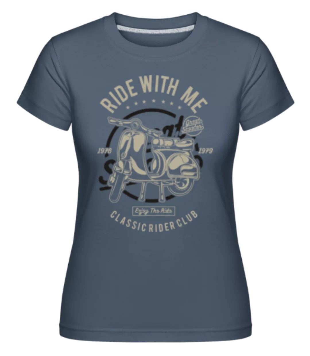 Ride With Me · Shirtinator Frauen T-Shirt günstig online kaufen