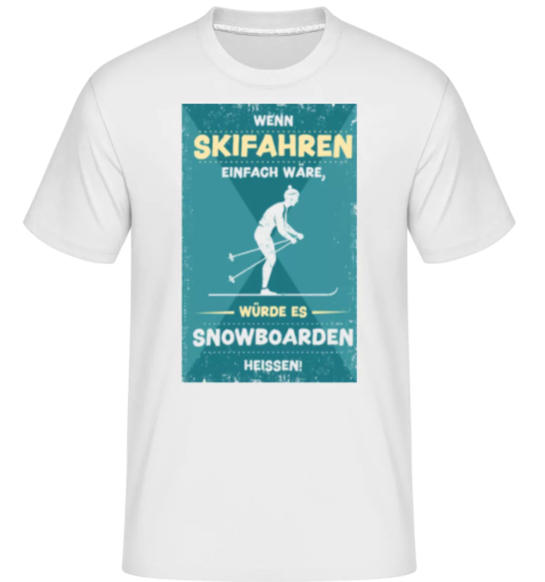 Wenn Skifahren Einfach Wäre · Shirtinator Männer T-Shirt günstig online kaufen