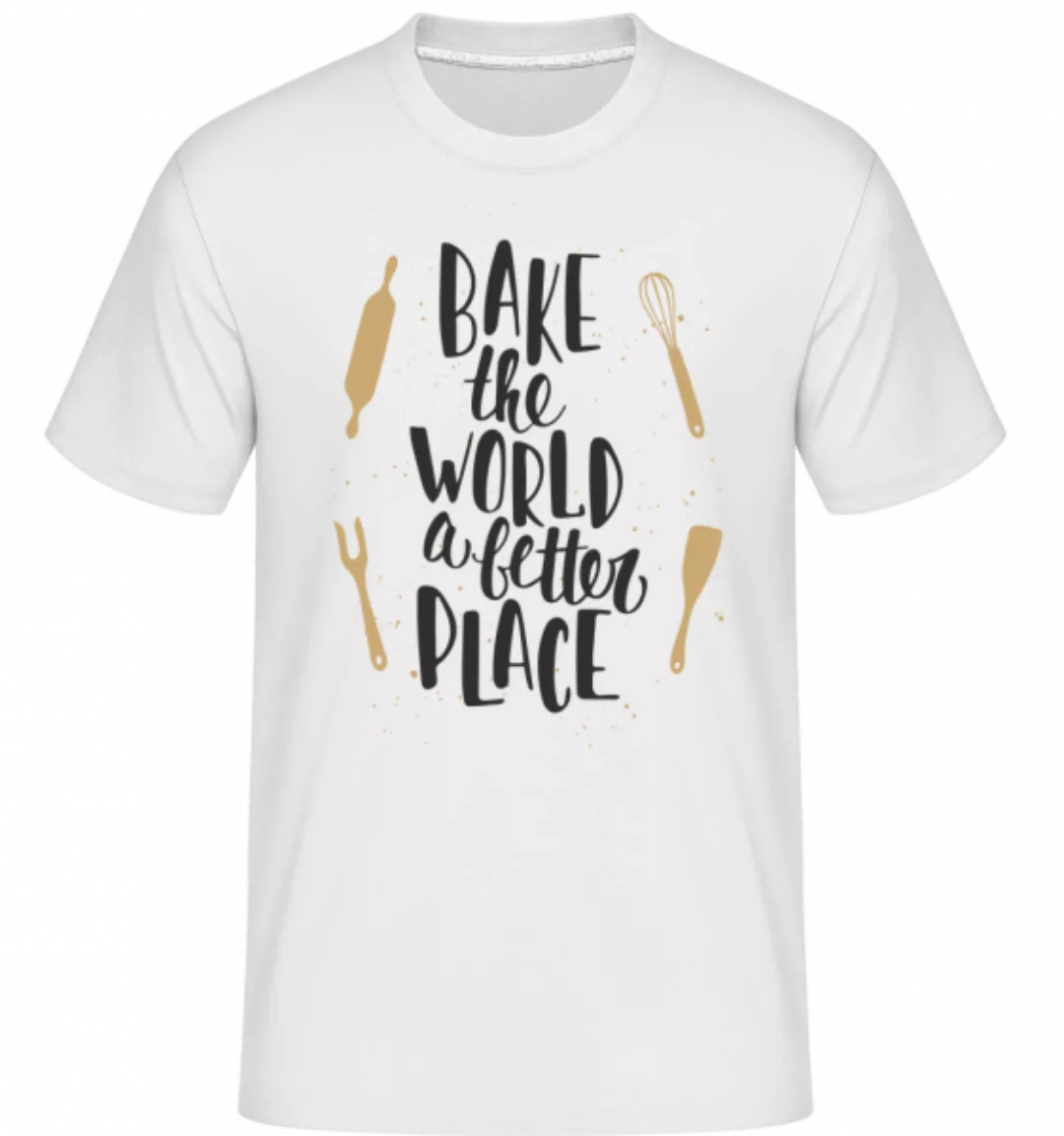 Bake The World A Better Place · Shirtinator Männer T-Shirt günstig online kaufen