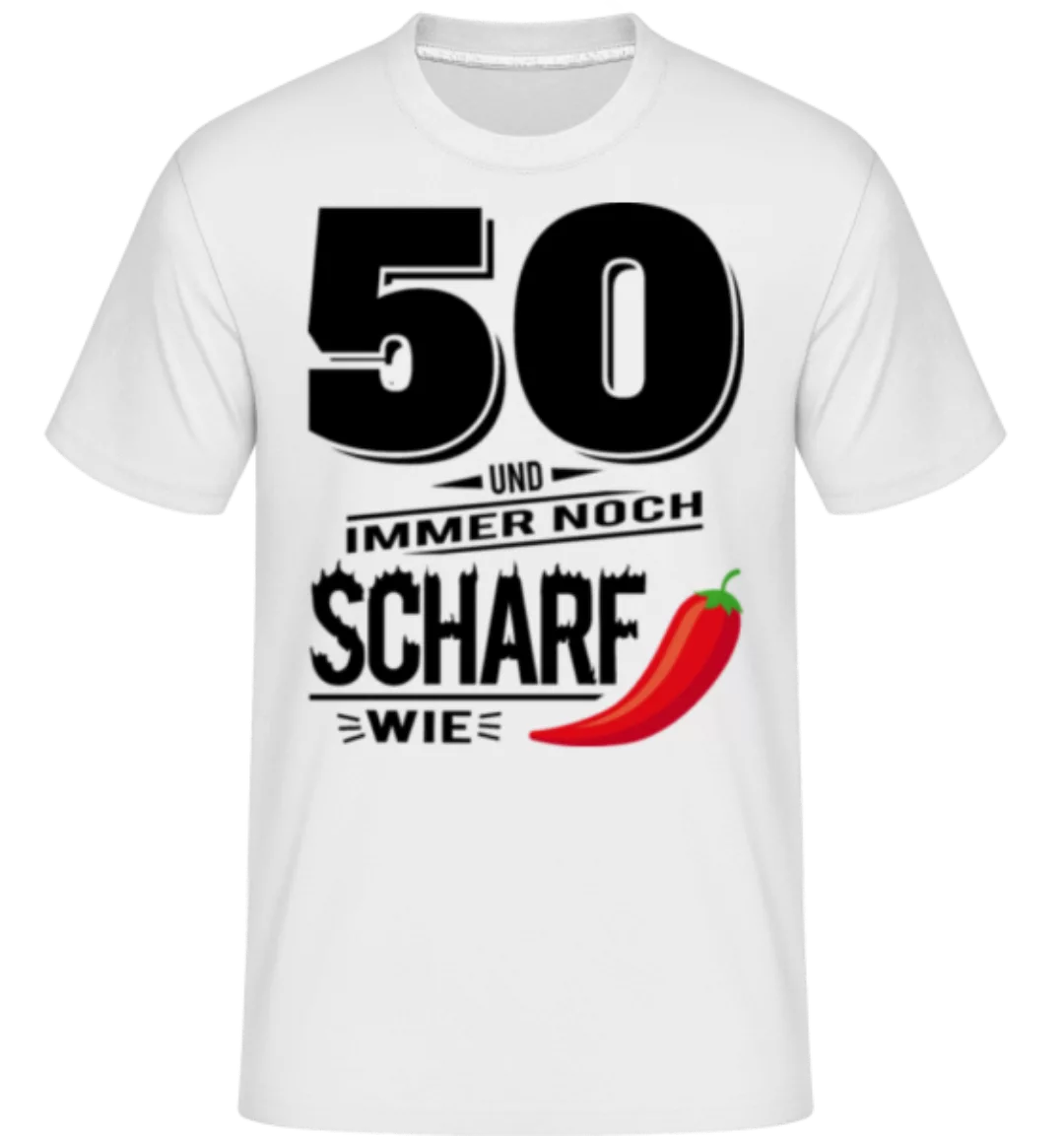 50 Und Scharf Wie Chili · Shirtinator Männer T-Shirt günstig online kaufen