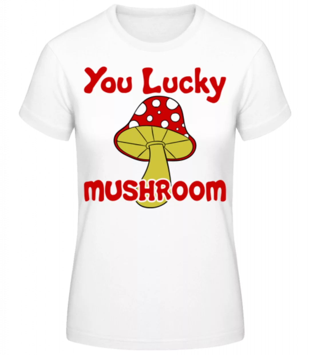 You Lucky Mushroom · Frauen Basic T-Shirt günstig online kaufen