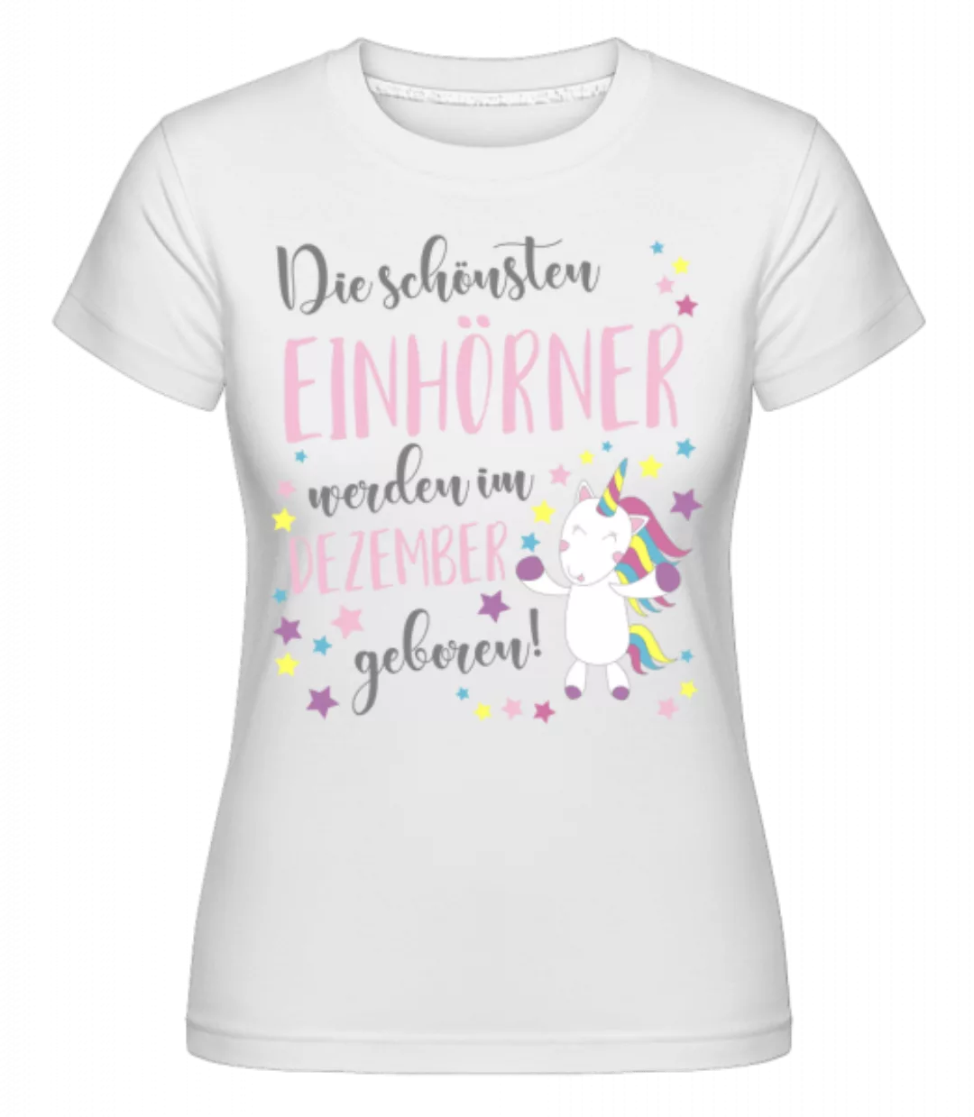 Einhorn Geboren In Dezember · Shirtinator Frauen T-Shirt günstig online kaufen