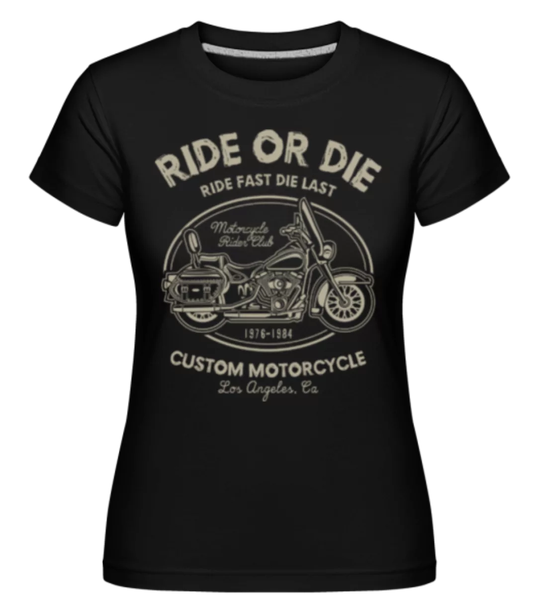 Ride Or Die · Shirtinator Frauen T-Shirt günstig online kaufen