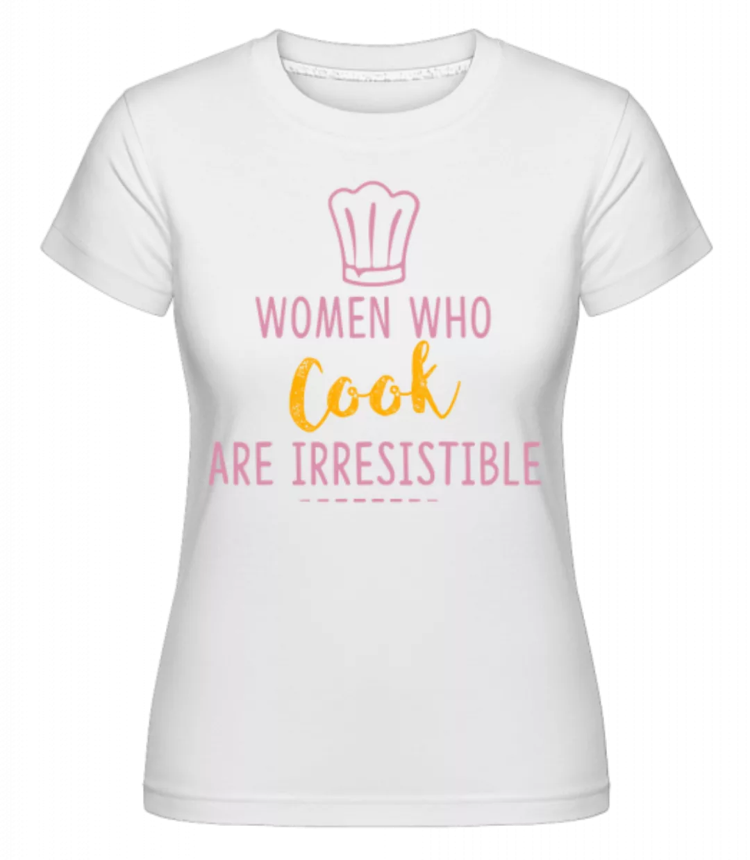 Women Who Cook · Shirtinator Frauen T-Shirt günstig online kaufen